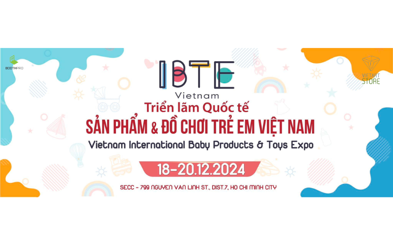IBTE 2024 – Triển lãm Quốc tế Sản phẩm & Đồ chơi Em bé Việt Nam